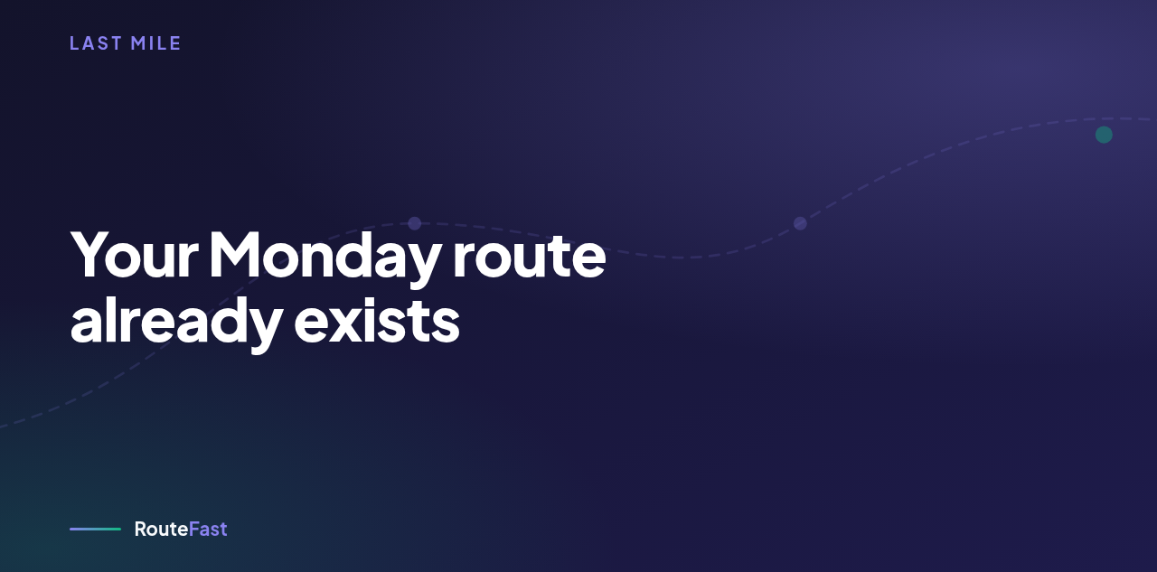 Your Monday route already exists. It's just not saved anywhere.